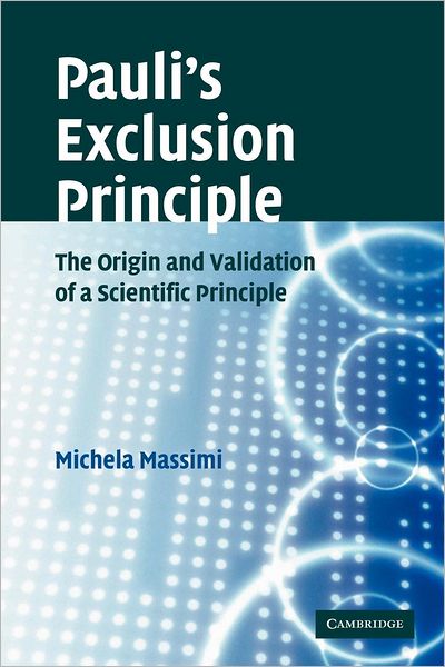 Cover for Massimi, Michela (University of Cambridge) · Pauli's Exclusion Principle: The Origin and Validation of a Scientific Principle (Paperback Book) (2012)