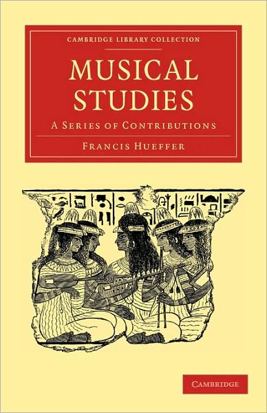 Cover for Francis Hueffer · Musical Studies: A Series of Contributions - Cambridge Library Collection - Music (Taschenbuch) (2009)