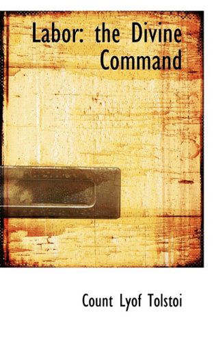 Cover for Lyof Tolstoi · Labor: the Divine Command (Taschenbuch) (2009)