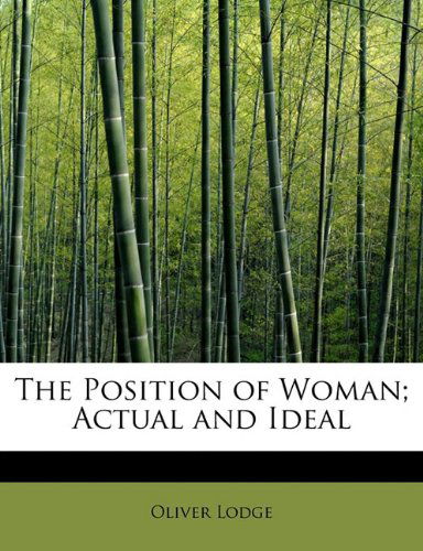 Cover for Oliver Lodge · The Position of Woman; Actual and Ideal (Taschenbuch) (2011)