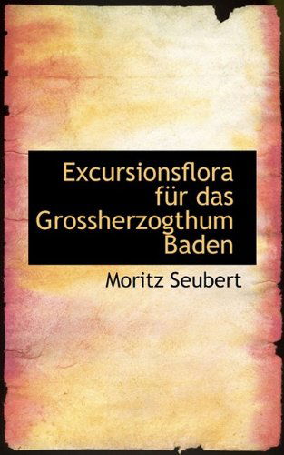 Cover for Moritz Seubert · Excursionsflora F R Das Grossherzogthum Baden (Paperback Book) (2009)