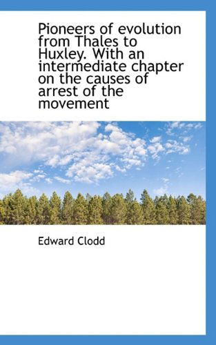 Cover for Edward Clodd · Pioneers of Evolution from Thales to Huxley. with an Intermediate Chapter on the Causes of Arrest of (Paperback Book) (2009)