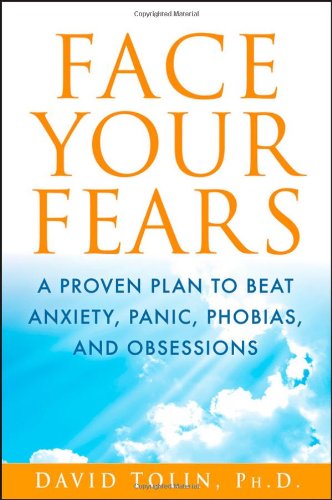 Cover for David F. Tolin · Face Your Fears: a Proven Plan to Beat Anxiety, Panic, Phobias, and Obsessions (Innbunden bok) (2012)