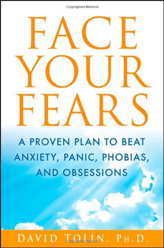 Cover for David F. Tolin · Face Your Fears: a Proven Plan to Beat Anxiety, Panic, Phobias, and Obsessions (Hardcover Book) (2012)