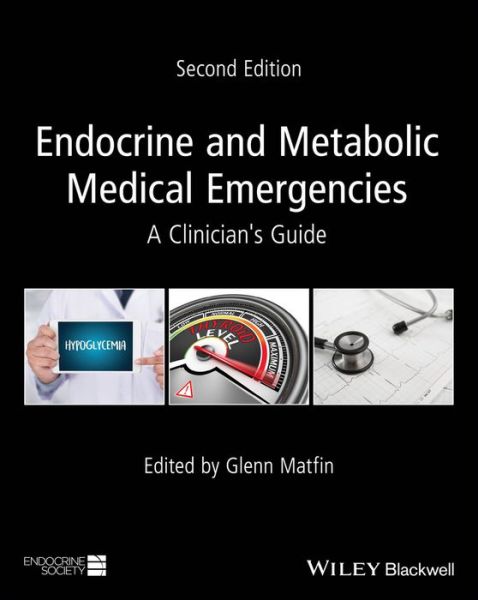 Cover for G Matfin · Endocrine and Metabolic Medical Emergencies: A Clinician's Guide - Wiley-Endocrine Society (Hardcover Book) (2018)