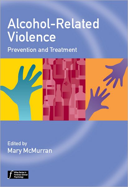 Cover for M McMurran · Alcohol-Related Violence: Prevention and Treatment - Wiley Series in Forensic Clinical Psychology (Paperback Book) (2012)