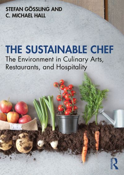 Cover for Gossling, Stefan (Lund University, Sweden) · The Sustainable Chef: The Environment in Culinary Arts, Restaurants, and Hospitality (Paperback Book) (2021)