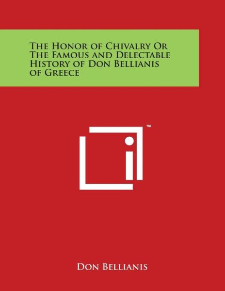 Cover for Don Bellianis · The Honor of Chivalry or the Famous and Delectable History of Don Bellianis of Greece (Paperback Book) (2014)