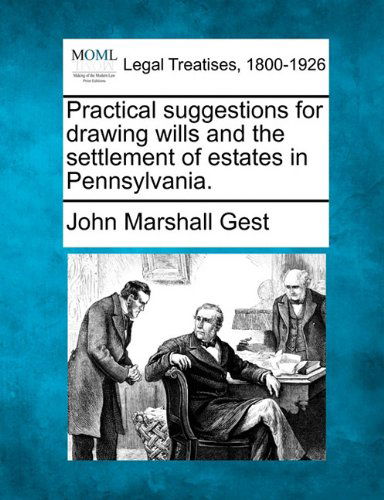 Cover for John Marshall Gest · Practical Suggestions for Drawing Wills and the Settlement of Estates in Pennsylvania. (Paperback Book) (2010)
