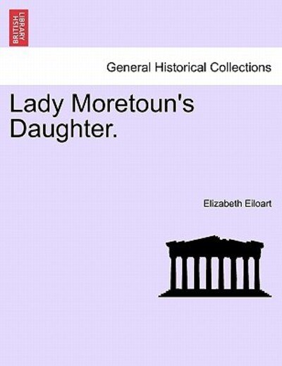 Cover for Elizabeth Eiloart · Lady Moretoun's Daughter. (Pocketbok) (2011)