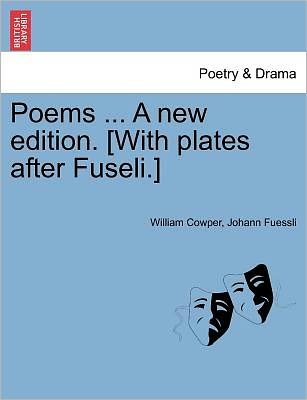 Cover for William Cowper · Poems ... a New Edition. [with Plates After Fuseli.] Vol. I. (Paperback Book) (2011)
