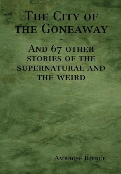 Cover for Ambrose Bierce · The City of the Goneaway (Hardcover bog) (2014)