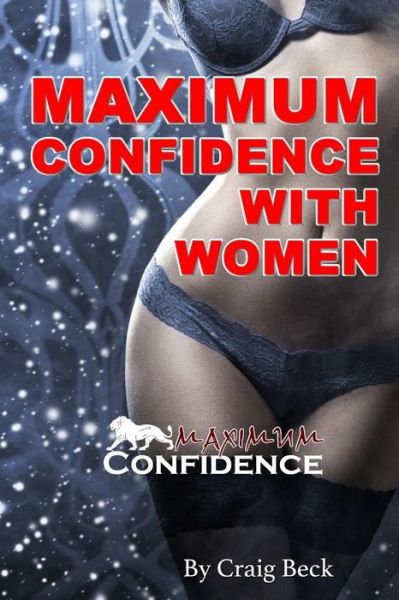 Cover for Craig Beck · Maximum Confidence with Women (Paperback Book) (2014)