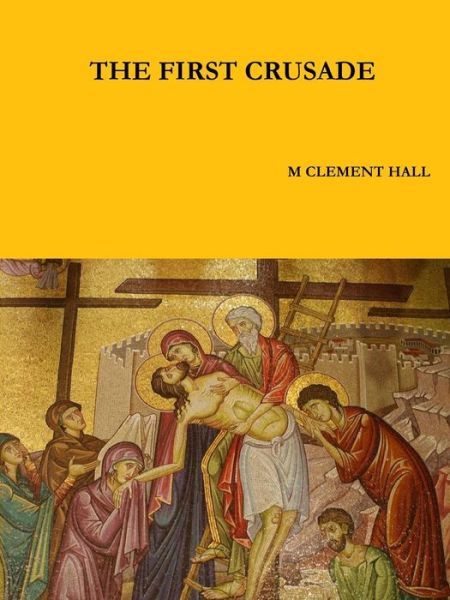 Cover for M Clement Hall · The First Crusade (Paperback Book) (2015)