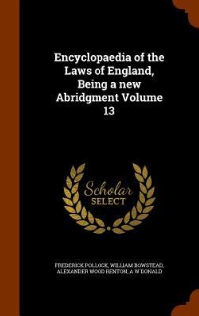 Cover for Frederick Pollock · Encyclopaedia of the Laws of England, Being a New Abridgment Volume 13 (Hardcover Book) (2015)