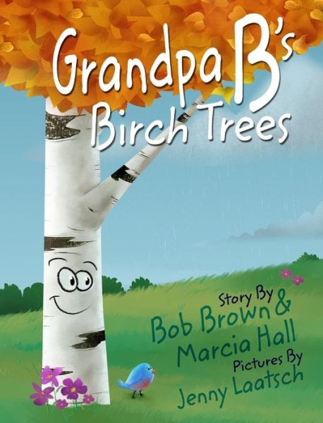 Cover for Marcia Hall · Grandpa B's Birch Trees (Hardcover Book) (2016)