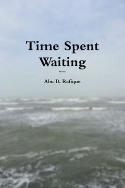 Cover for Abu B. Rafique · Time Spent Waiting (Paperback Book) (2017)