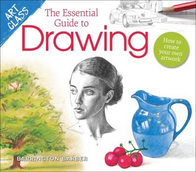 Cover for Barrington Barber · Art Class: The Essential Guide to Drawing: How to Create Your Own Artwork - Art Class (Paperback Bog) (2022)