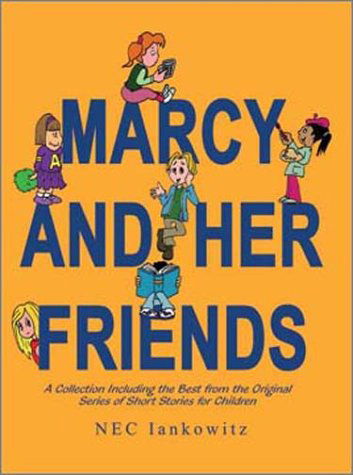 Cover for Nec Iankowitz · Marcy and Her Friends: a Collection Including the Best from the Original Series of Short Stories for Children (Pocketbok) (2003)