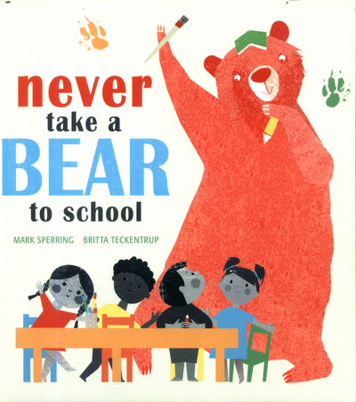 Never Take a Bear to School - Mark Sperring - Books - Hachette Children's Group - 9781408339732 - August 10, 2017