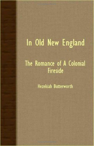 Cover for Hezekiah Butterworth · In Old New England; the Romance of a Colonial Fireside (Paperback Book) (2007)
