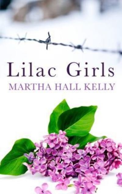 Cover for Martha Hall Kelly · Lilac Girls (Innbunden bok) (2016)