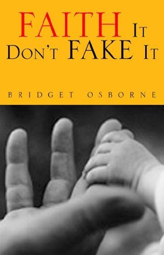 Cover for Bridget Osborne · Faith It Don't Fake It (Paperback Book) (2006)