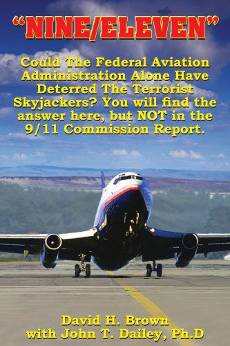 "Nine / Eleven": Could the Federal Aviation Administration Alone Have Deterred the Terrorist Skyjackers? You Will Find the Answer Here, but Not in the 9/11 Commission Report. - David Brown - Books - AuthorHouse - 9781418466732 - September 30, 2004