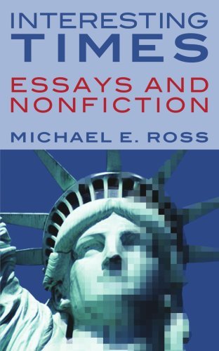 Interesting Times: Essays and Nonfiction - Michael Ross - Books - AuthorHouse - 9781418479732 - September 21, 2004