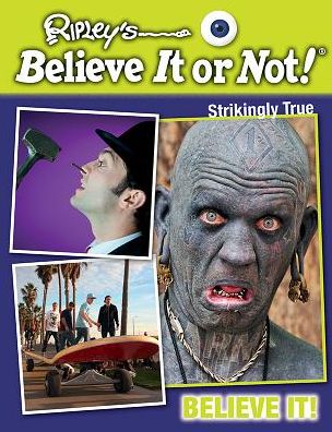 Cover for Ripley's Believe It or Not! · Believe It! (Ripley's Believe It or Not!: Strikingly True) (Hardcover Book) [Reprint edition] (2013)