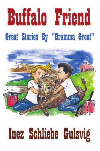 Cover for Inez Gulsvig · Buffalo Friend: Great Stories by &quot;Gramma Great&quot; (Paperback Book) (2006)