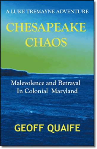 Chesapeake Chaos: a Luke Tremayne Adventure - Malevolence and Betrayal in Colonial          Maryland - Geoff Quaife - Libros - Trafford Publishing - 9781426906732 - 20 de agosto de 2009