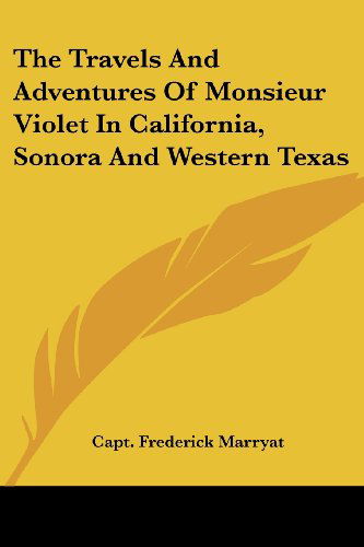 Cover for Capt. Frederick Marryat · The Travels and Adventures of Monsieur Violet in California, Sonora and Western Texas (Paperback Book) (2006)