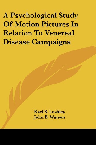 A Psychological Study of Motion Pictures in Relation to Venereal Disease Campaigns - John B. Watson - Books - Kessinger Publishing, LLC - 9781432510732 - January 17, 2007