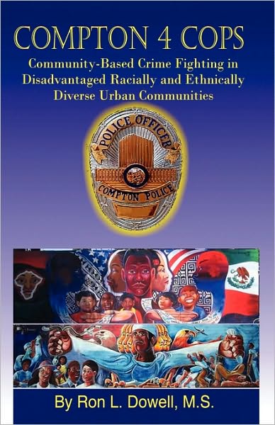 Cover for Ron L. Dowell · Compton 4 Cops: Community-based Crime Fighting in Disadvantaged Racially and Ehtnically Diverse Urban Communities (Paperback Book) (2010)