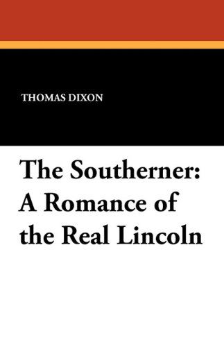 Cover for Thomas Dixon · The Southerner: a Romance of the Real Lincoln (Taschenbuch) (2024)