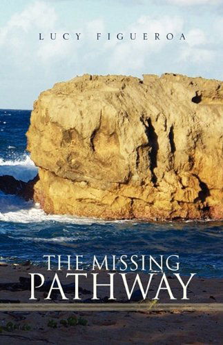 Cover for Lucy Figueroa · The Missing Pathway (Hardcover Book) (2009)