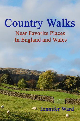 Country Walks: Near Favorite Places in England and Wales - Jennifer Ward - Livros - CreateSpace Independent Publishing Platf - 9781438224732 - 16 de julho de 2008