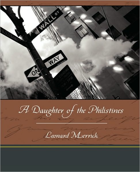 Cover for Leonard Merrick · A Daughter of the Philistines (Paperback Book) (2010)