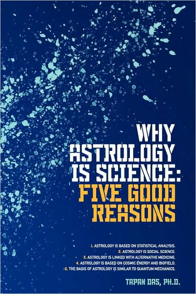Cover for Tapan Das Phd · Why Astrology is Science: Five Good Reasons (Hardcover Book) (2009)
