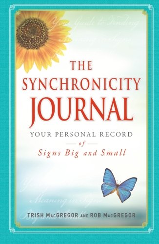 Cover for Trish MacGregor · The Synchronicity Journal: Your Personal Record of Signs Big and Small (Paperback Book) [Csm edition] (2011)