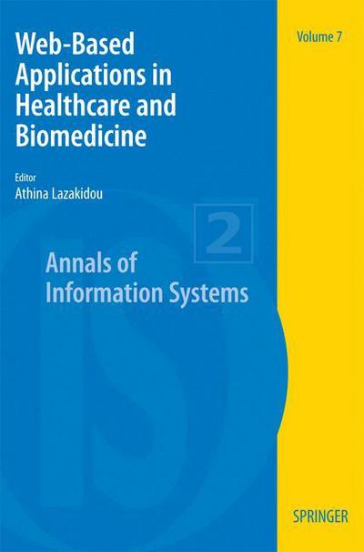 Cover for Athina Lazakidou · Web-Based Applications in Healthcare and Biomedicine - Annals of Information Systems (Paperback Book) [2010 edition] (2009)