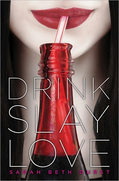 Cover for Sarah Beth Durst · Drink, Slay, Love (Hardcover Book) (2011)