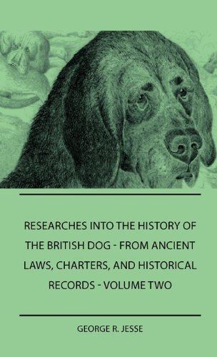 Cover for George R. Jesse · Researches into the History of the British Dog Form Ancient Laws, Charters, and Historical Records - Volume Two (Hardcover Book) (2010)