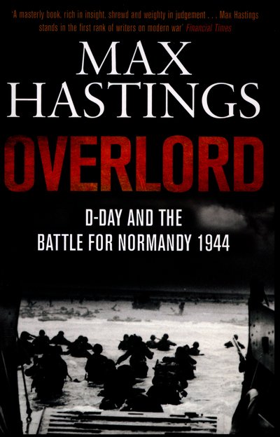 Cover for Max Hastings · Overlord: D-Day and the Battle for Normandy 1944 (Pocketbok) [Main Market Ed. edition] (2015)
