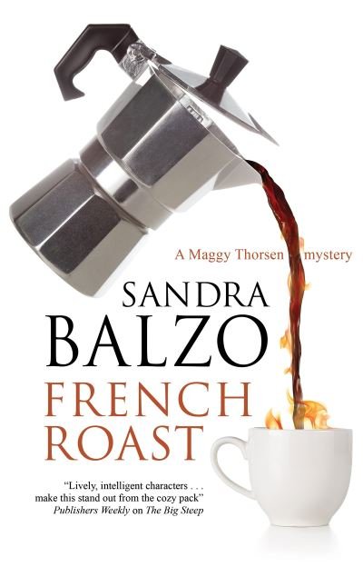 Cover for Sandra Balzo · French Roast - A Maggy Thorsen Mystery (Gebundenes Buch) [Main edition] (2022)
