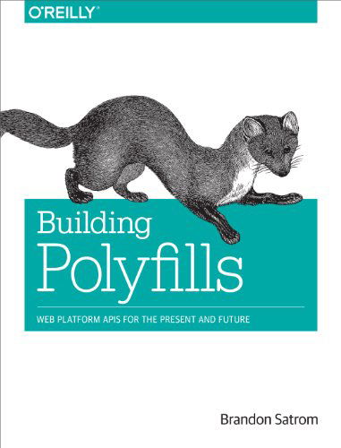 Building Polyfills - Brandon Satrom - Books - O'Reilly Media - 9781449370732 - March 25, 2014