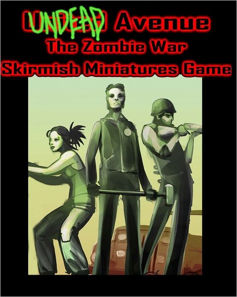 Undead Avenue: the Zombie War Skirmish Miniatures Game - Steven E Metze - Books - CreateSpace Independent Publishing Platf - 9781449536732 - October 5, 2009