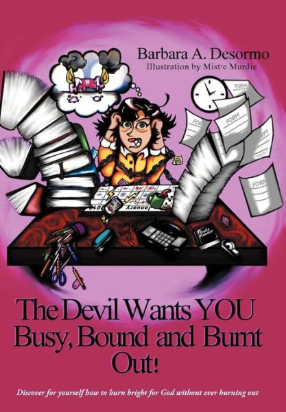 Cover for Barbara a Desormo · The Devil Wants You Busy, Bound and Burnt out (Hardcover Book) (2012)