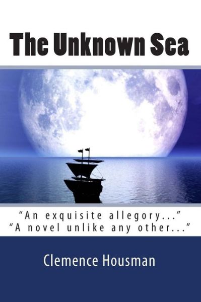 The Unknown Sea - Clemence Housman - Livros - Createspace - 9781453876732 - 6 de outubro de 2010
